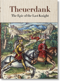 Theuerdank. The Epic of the Last Knight, Füssel Stephan купить книгу в Либроруме