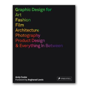Graphic Design for Art, Fashion, Film, Architecture, Photographer, Product Design. Everything in Between, Cooke Andy купить книгу в Либроруме